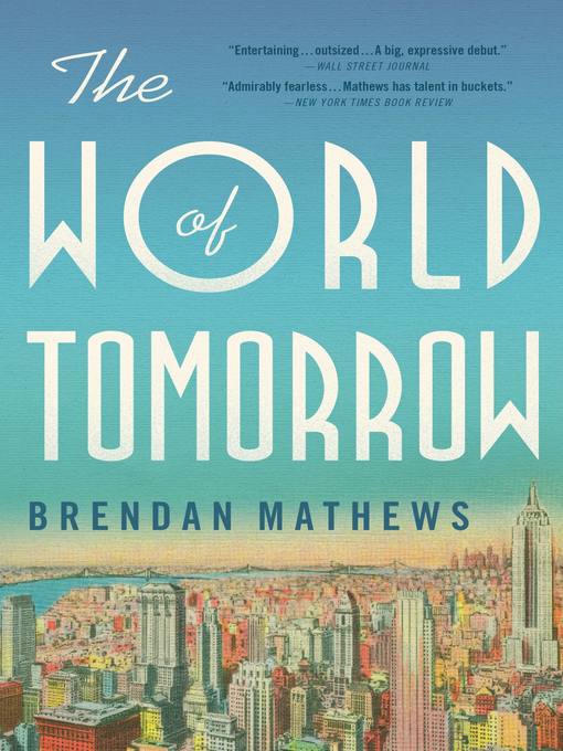 Title details for The World of Tomorrow by Brendan Mathews - Wait list